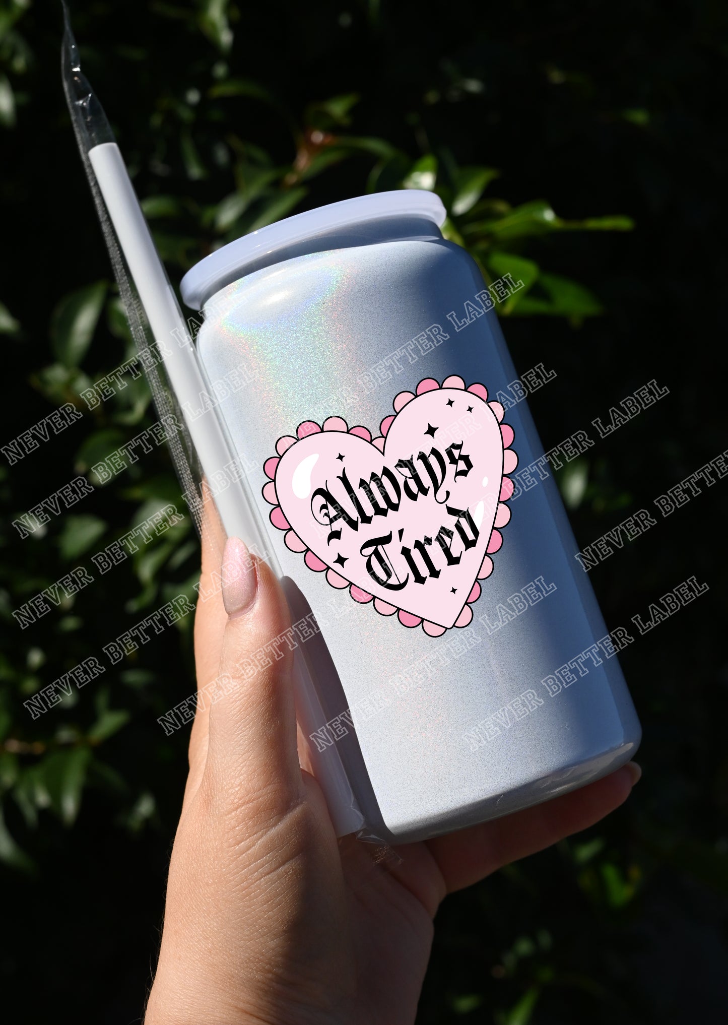 Always Tired - Insulated Shimmer Cup 16oz (473ml)