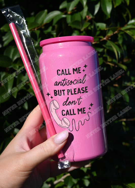Call me antisocial... but...  - Insulated Shimmer Cup 16oz (473ml)