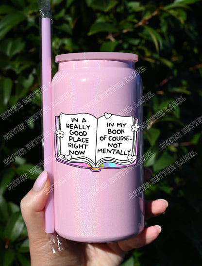 In a Really Good Place... In My Book  - Insulated Shimmer Cup 16oz (473ml)