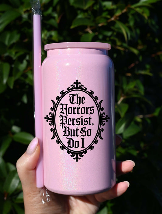 The Horrors Persist, But so do I - Libbey Cup