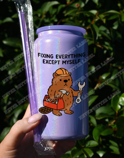 Fixing Everything Except...  - Insulated Shimmer Cup 16oz (473ml)