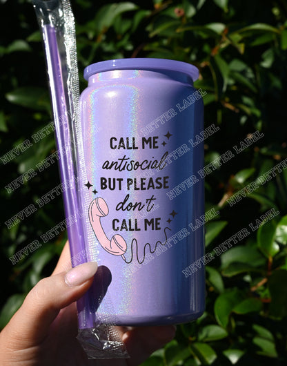 Call me antisocial... but...  - Insulated Shimmer Cup 16oz (473ml)